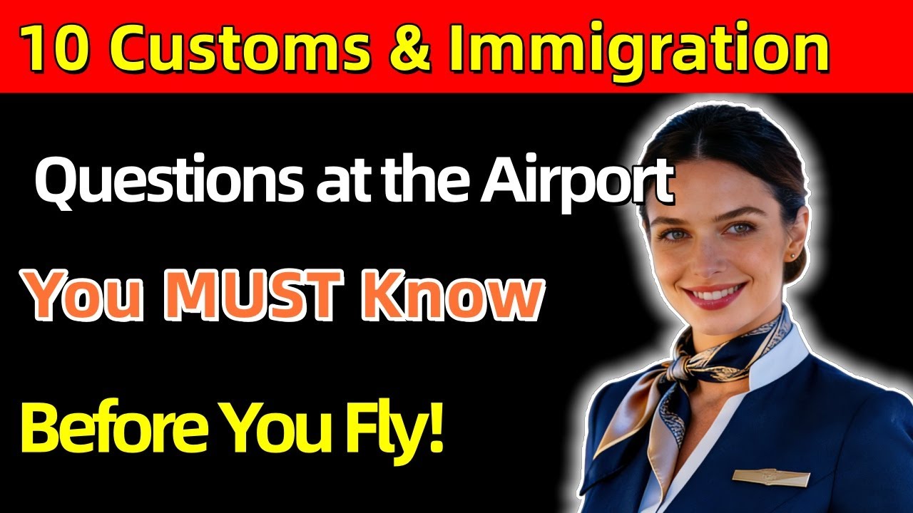 10 Customs & Immigration Questions at the Airport (You MUST Know)