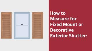 How to Measure for Fixed Mount or Decorative Exterior Shutters