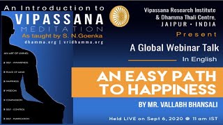 An Introduction to Vipassana Meditation -A Global Webinar Talk : AN EASY PATH TO HAPPINESS