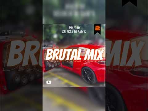 BRUTAL MIX 2 [SELEKTA DJ SAM'S] 🚨