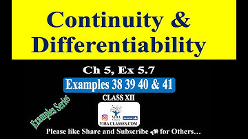 Continuity & Differentiability, Ch 5, Example Series, Ex 5.7, Examp. 38 to 41, Class 12, CBSE, NCERT