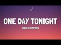 Noah Thompson - One Day Tonight Lyrics
