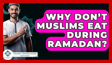Why Don’t Muslims Eat During Ramadan? - Islamic Knowledge Network