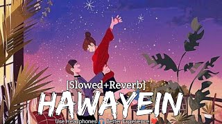 Hawayein Lofi Song | Arijit Singh | Slowed Reverb | Instagram Trending Lo-Fi|