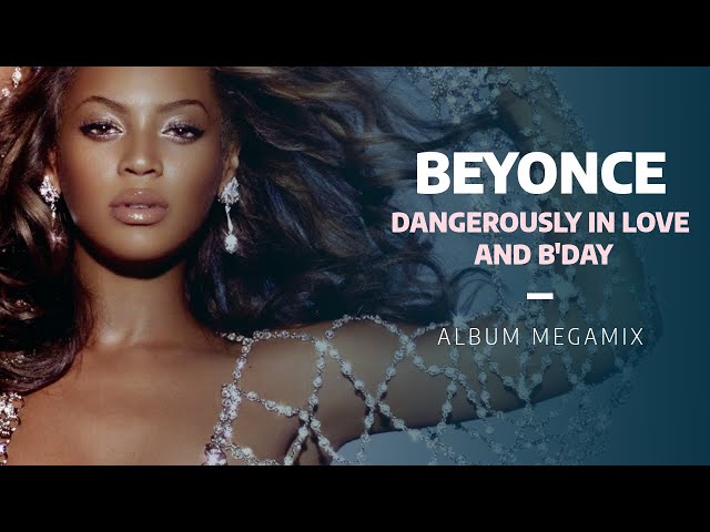 Beyoncé | Dangerously in Love and B'Day Album Megamix [2023] class=