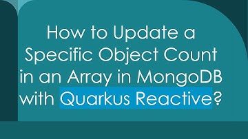 How to Update a Specific Object Count in an Array in MongoDB with Quarkus Reactive?