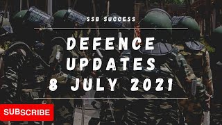 DEFENCE UPDATES | 8 JULY 2021|CDS 2 2021 AFCAT 2 2021| SSB AFSB| DEFENCE CURRENT AFFAIRS|