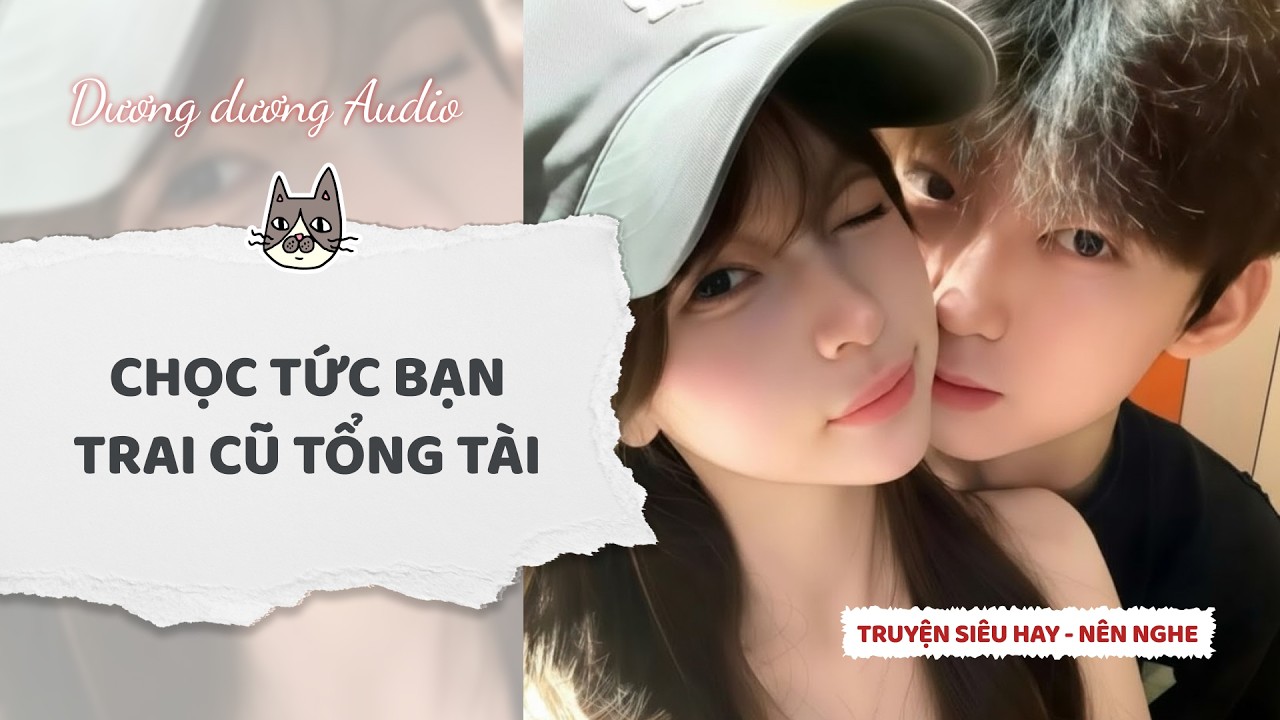Truyện Audio | Chọc tức bạn trai cũ tổng tài - Dương Dương Audio #truyenaudio #audio