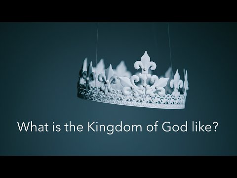 What is the Kingdom of God like?