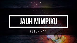 Jauh Mimpiku - Peter Pan (Lyrics)