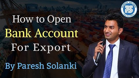 How to Open Bank Account for Export || Paresh Solanki || Export Import Business Training