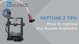 ELEGOO Neptune 2: How to replace the Nozzle Assembly