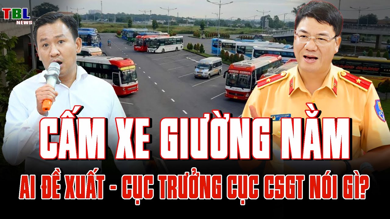 Đề xuất cấm xe giường nằm: cục trưởng cục csgt nói gì? | TBL News