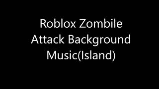 Roblox Zombie Attack Background Musicisland