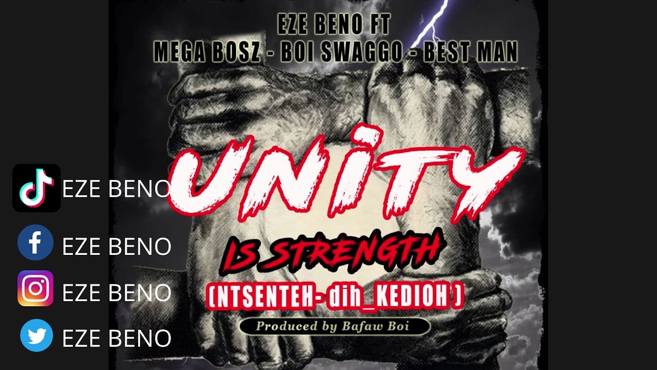 Unity is strength (Eze Beno ft Best Man x Mega Bosz x Boi Swaggo