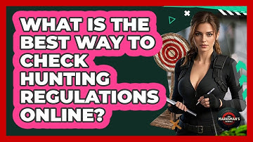 What Is The Best Way To Check Hunting Regulations Online? - The Marksman