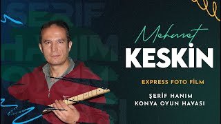 Mehmet Keskin - Şerif Hanım Konya Oyun Havası - Express Foto Film 2023 Resimi