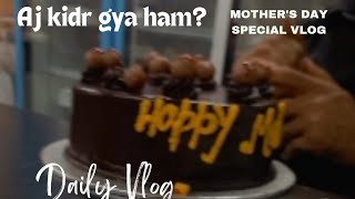 Mother's day special vlog❤️ | har din hi maa ka hota ha maa ka begair koi din nhi hota | day 25/365