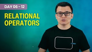 Day 06 - 12 - Relational Operators
