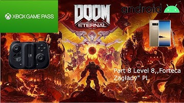 Doom Eternal PL (Xbox Game Pass Android) Level 8 Forteca Zagłady