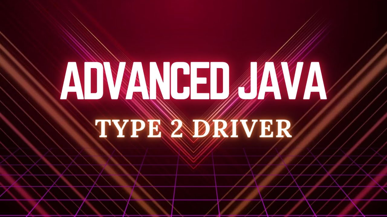 4. Type 2 Driver | JDBC | Advanced Java