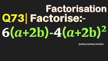 Q73 | Factorise 6(a+2b)-4(a+2b)^2 | Factorise 6 (a + 2b) - 4(a + 2b) ^2