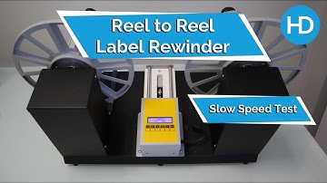 Reel to Reel Label Rewinder - Slow speed testing | HD Labels