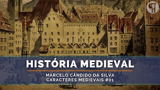 Caracteres Medievais #01 - História Medieval - Marcelo Cândido da Silva