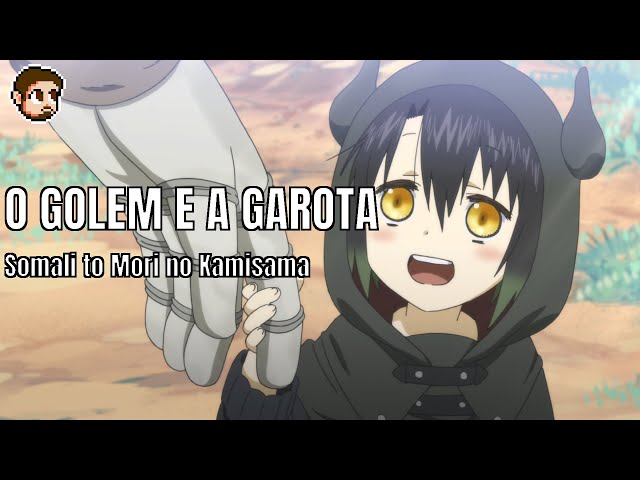 O GOLEM E A GAROTINHA! Somali to Mori no Kamisama 