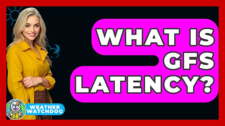 What Is GFS Latency? - Weather Watchdog