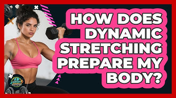 How Does Dynamic Stretching Prepare My Body?