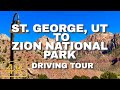 4k st george utah to zion national park driving tour  icfrey explores 