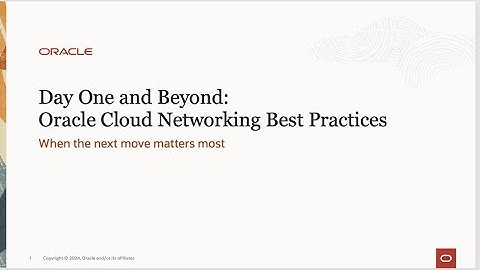 Day One and Beyond: Oracle Cloud Networking Best Practices