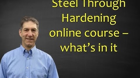Steel Through Hardening course explainer