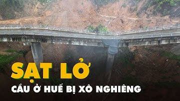 Cầu trên đường huyết mạch ở Huế bị xô nghiêng do sạt lở