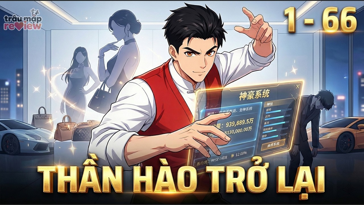 《C1 - 66》Liếm cẩu trùng sinh sở hữu hệ thống vung tiền vô hạn | Truyện 3D | Trâu Mặp Rivew