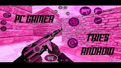 PC Gamer tries Android! l CS 1.6 Android Begginer Montage