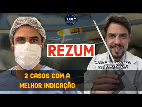 Rezum: 2 casos com a melhor indicação para o método!