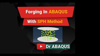 Full tutorial of forging simulation in Abaqus with the SPH method