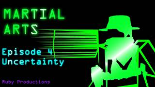 Martial Arts Episode 4 - Uncertainty
