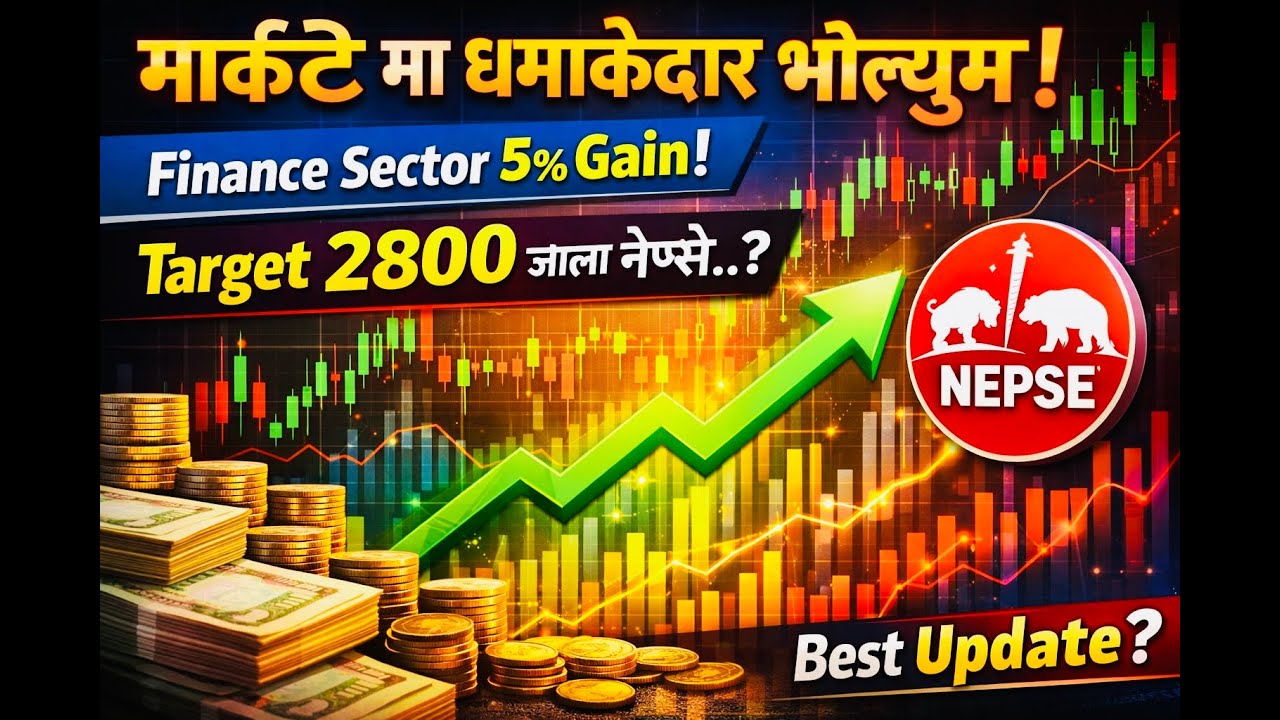 मार्केट मा धमाकेदार भोल्युम Finance sector 5 % gain Target 2800 जाला नेप्से..? 
