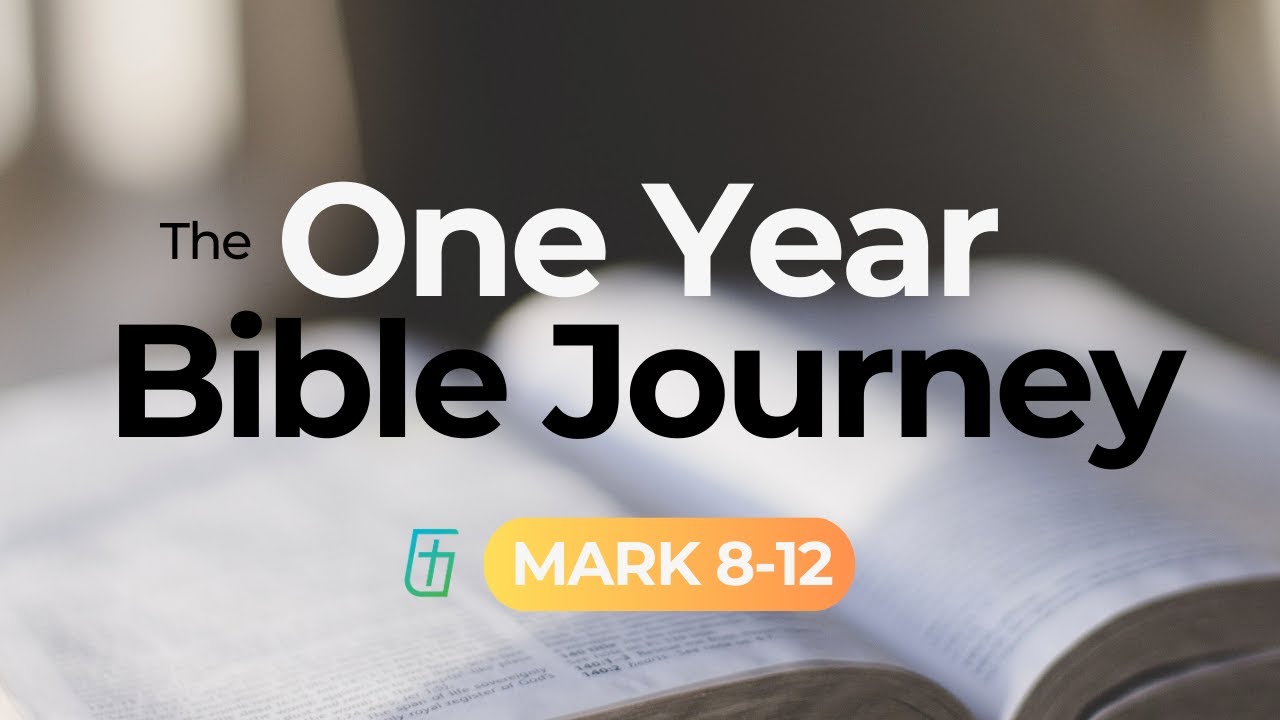 The One Year Bible Journey Week 8  | Mark 8-12  |  Cary Schmidt