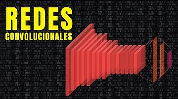 ¿Qué son las REDES CONVOLUCIONALES?