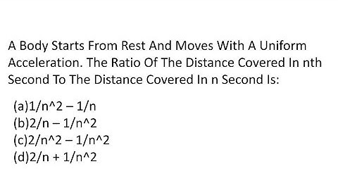 A Body Starts From Rest And Moves With A Uniform Acceleration | Ratio Of Distance| Neet K Questions