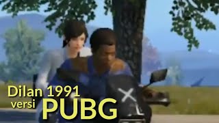 Dilan 1991 Versi PUBG || PUBG