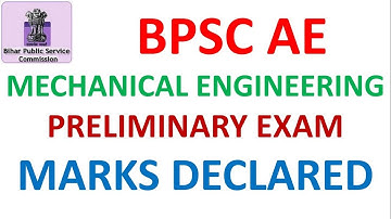 BPSC AE MECHANICAL ENGINEERING PRELIMINARY EXAM MARKS DECLARED | ADVERTISEMENT NO. 03/2017