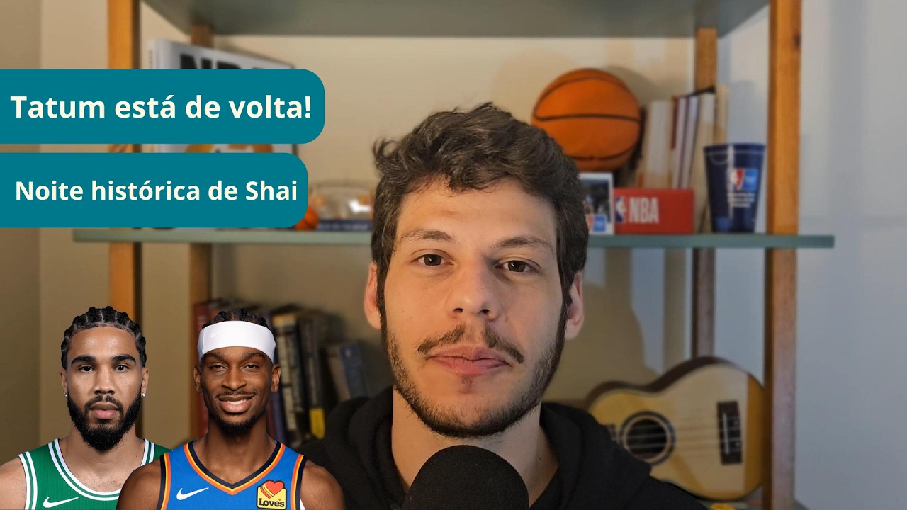 O retorno de Jayson Tatum, Thunder x Nuggets e os problemas de Pistons e 76ers