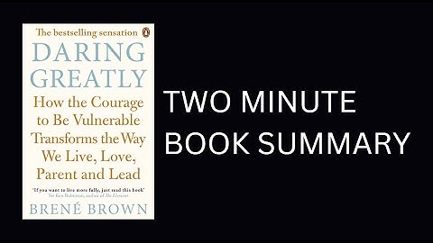 Daring Greatly by Brené Brown 2-Minute Book Summary
