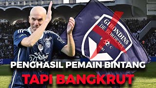 KISAH ZIDANE & MANTAN KLUBNYA YANG BANGKRUT, BORDEAUX