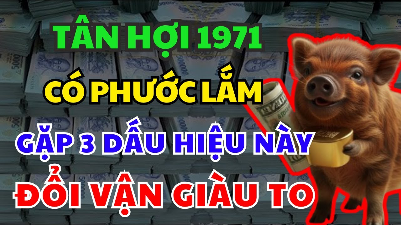 TRỜI CAO MỞ LỐI:TÂN HỢI 1971 Có 3 Dấu Hiệu Này Xuất Hiện PHƯỚC ĐANG TỚI Tháng Giêng 2026 GIÀU Ú Ụ